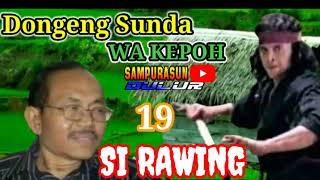 Download lagu Dongeng Sunda WA KEPOH 'SI RAWING KIWARI' bagian 19 mp3