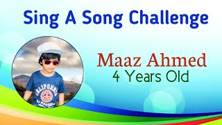 Sing A Song Challenge | Maaz Ahmed 4 Years Old