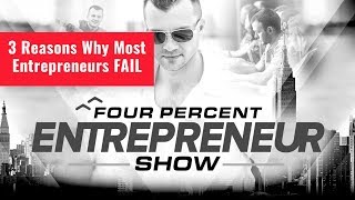 3 Reasons Why Most Entrepreneurs FAIL