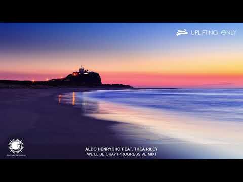 Aldo Henrycho feat. Thea Riley - We'll Be Okay (Progressive Mix) [As Played on Uplifting Only 345]
