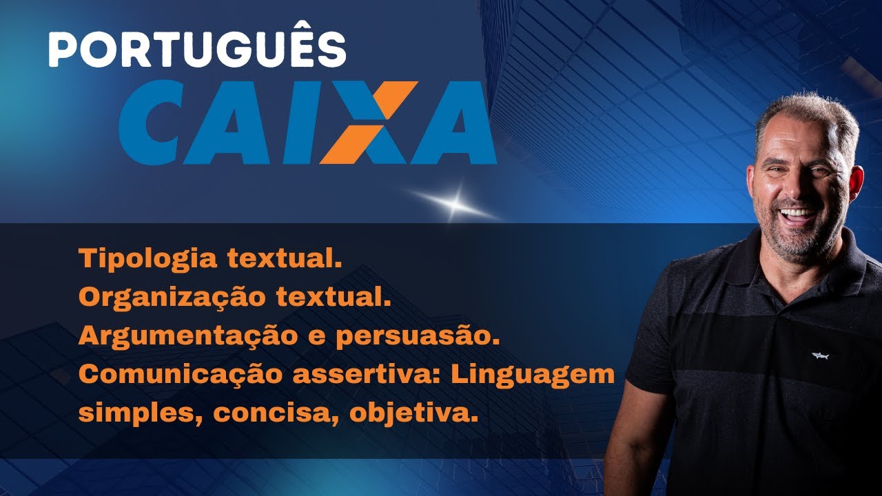Português Caixa: Tipologia textual. Organização textual. Argumentação e persuasão.
