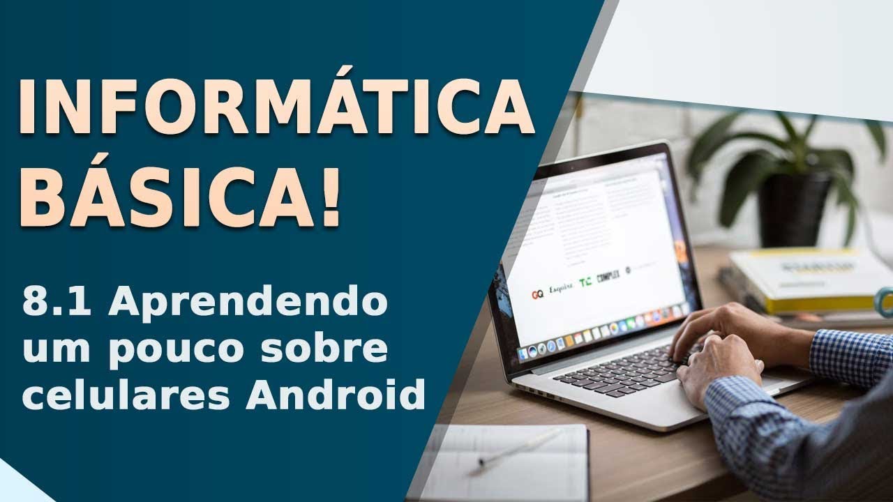 Curso de Informática Básica - 8.1 Aprendendo um pouco sobre celulares Android | Prime Cursos