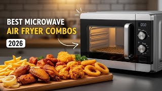 5 Best Microwave Air Fryer Combos 2026 [Stop Buying the Wrong One]