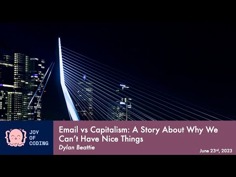 Dylan Beaty - Email vs Capitalism: A Story About Why We Can't Have Nice Things