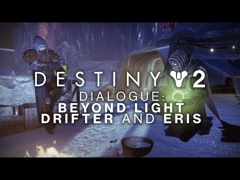 Destiny 2: Beyond Light - Drifter & Eris Progress Dialogue