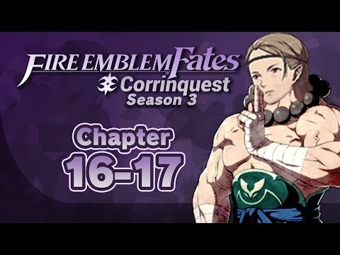 Part 3: Fire Emblem Fates, Corrinquest Livestream, Chapter 16-17
