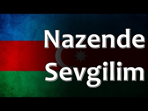 Azerbaijani Folk Song - Nazende Sevgilim