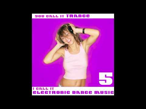 You Call It Trance, I Call It Electronic Dance Music 5 (presented by Reality Bites Records)