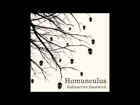 Radioactive Sandwich - Homunculus