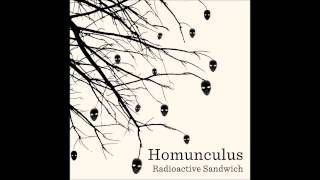 Radioactive Sandwich - Homunculus