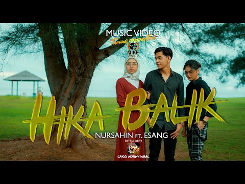 Nursahin FT. Esang - HIKA BALIK (Cover Music Video) "originally by abdillah