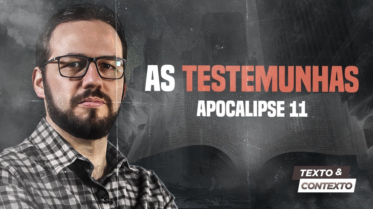 O APOCALIPSE: AS TESTEMUNHAS | TEXTO E CONTEXTO (OS SEGREDOS DO APOCALIPSE)