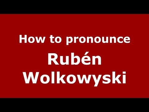 How to pronounce Rubén Wolkowyski (Spanish/Argentina) - PronounceNames.com