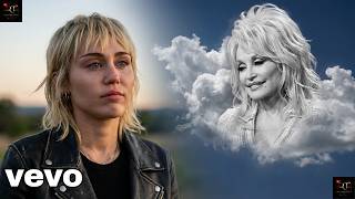 MILEY CYRUS - I'LL MISS YOU DOLLY (A Tribute To My Friend &amp; Mentor, Dolly Parton) (Fan-Made)