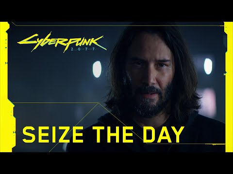 Cyberpunk 2077 - New Seize the Day Trailer Features Keanu Reeves