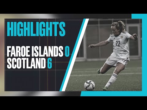 HIGHLIGHTS | Faroe Islands 0-6 Scotland | SWNT | Scotland Women's National Team