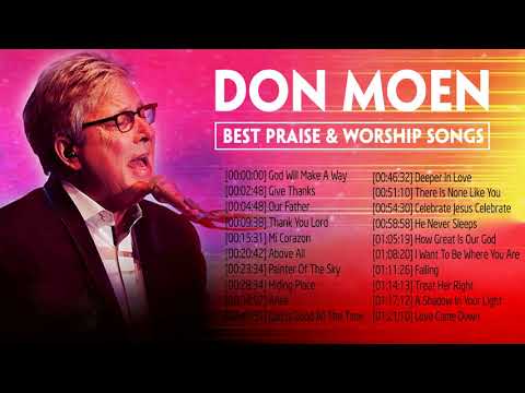 Best Praise and Worship Songs Of Don Moen Playlist – New Don Moen Full Album 2019 Collection