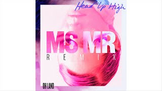 oh land - Head Up High (MS MR Remix)
