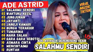 Download lagu SALAHMU SENDIRI - WAKTUKU KECIL | ADE ASTRID X GERENGSENG TEAM FULL ALBUM  DANGDUT BAJIDOR 2024 mp3