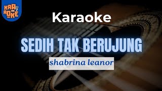 Download lagu KARAOKE 7206 | SEDIH TAK BERUJUNG | SHABRINA X THE BAKUUCAKAR mp3
