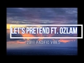 Trabol Sum -  Let's Pretend ft  Ozlam