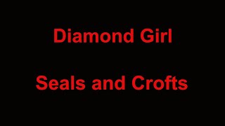 Diamond Girl -  Seals and Crofts - with lyrics