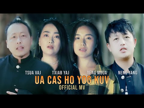 Ua Cas Ho Yog Kuv - Tsua Vaj, Txiab Yaj, Yeng Moua, Neng Yang (Official MV)