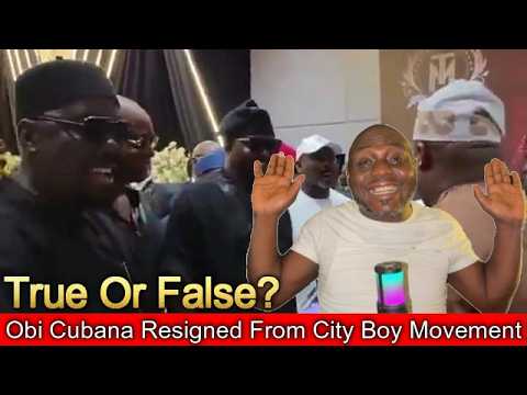 Obi Cubana Resigned From City Boy Movement