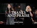 Thanks and Praise (ft Philippa Hanna, Rich DiCas & Lucy Grimble) | Songs From The Soil (Live Video)