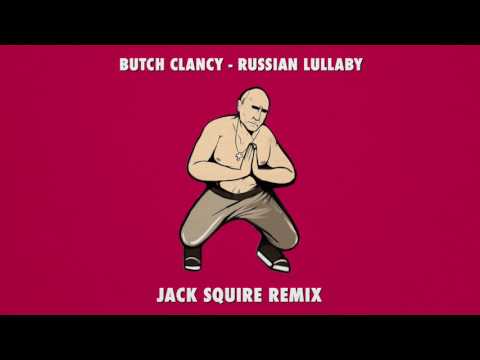Butch Clancy - Russian Lullaby (Jack Squire Remix) *FREE DOWNLOAD*