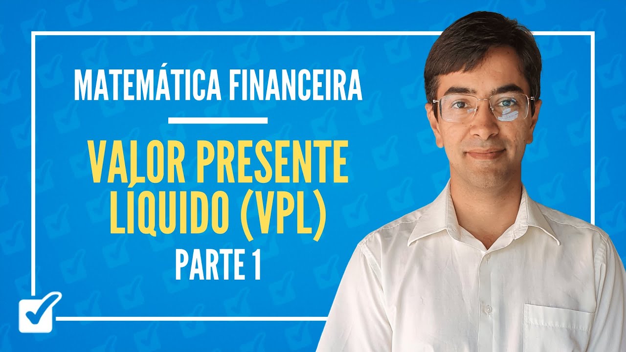 09.01. Aula do Valor presente líquido - VPL (Matemática Financeira) - Parte 1