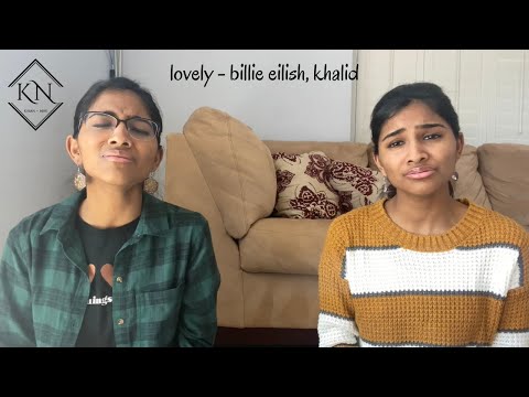 lovely (billie eilish, khalid) - Kiran + Nivi