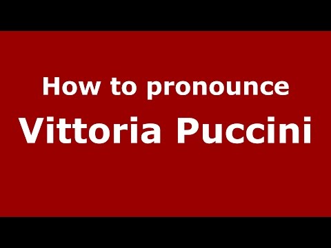 How to pronounce Vittoria Puccini (Italian/Italy)  - PronounceNames.com