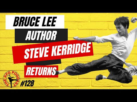 Bruce Lee Author Steve Kerridge Returns! Andrew TATE? | The Kung Fu Genius Podcast #128