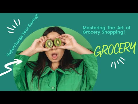 Supercharge Your Savings: Mastering the Art of Grocery Shopping!