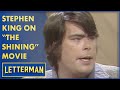 Stephen King S Honest Opinion About The Shining Film Letterman