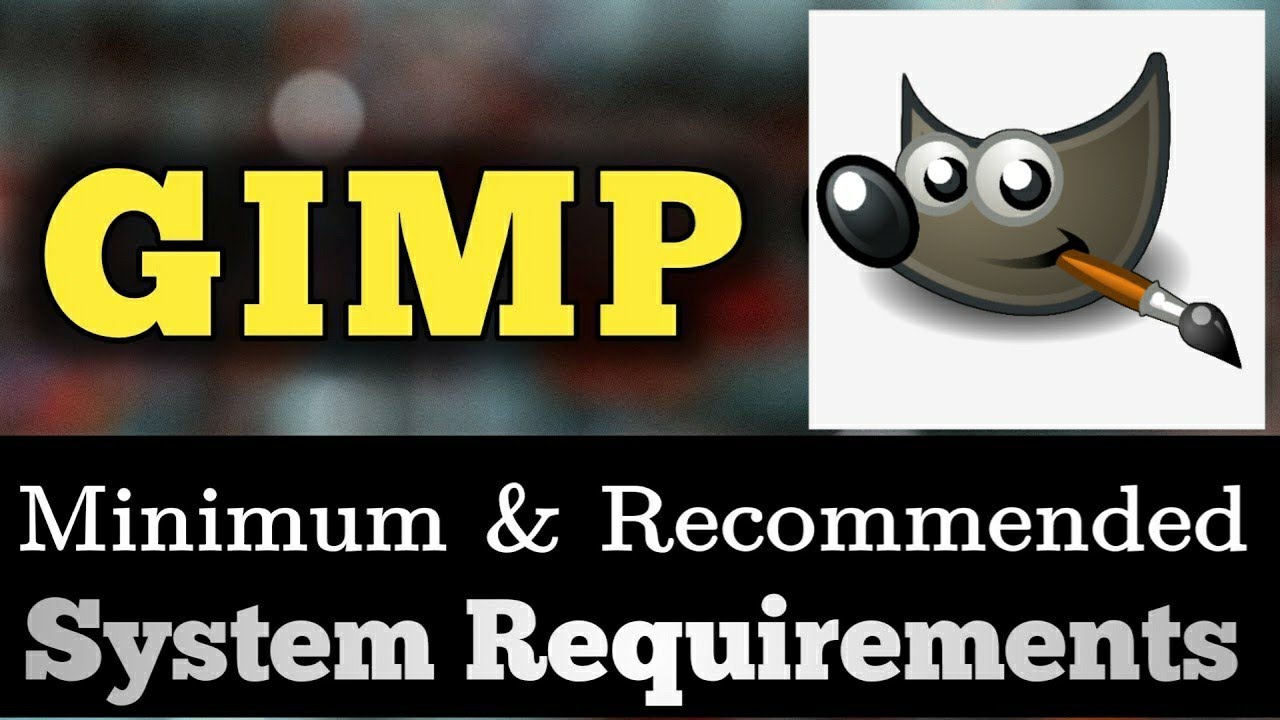 gimp system requirements/reccomendations