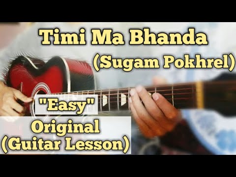 Timi Ma Bhanda - Sugam Pokhrel | Guitar Lesson | Easy Chords |