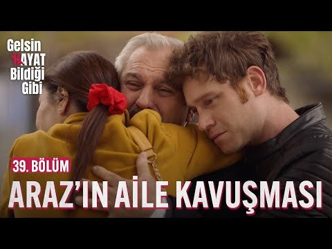 Araz'ın Duygusal Aile Kavuşması - Gelsin Hayat Bildiği Gibi (39. Bölüm)