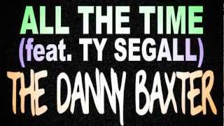 The DANNY BAXTER - ALL THE TIME (feat. Ty Segall)
