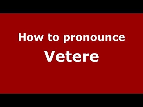 How to pronounce Vetere (Italian/Italy) - PronounceNames.com