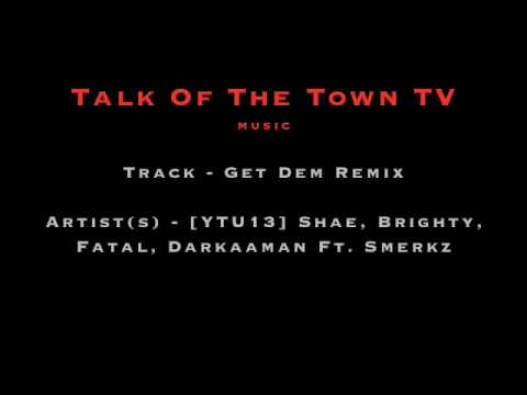 Get Dem Remix (Ricksta Production) - [YTU] Shae, Fatal, Darkaaman, Brighty Ft. Smerkz [TOTT]]