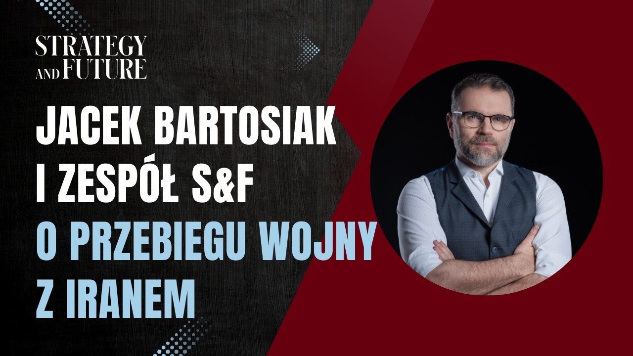 O przebiegu wojny z Iranem | Jacek Bartosiak | Zespół Strategy&Future