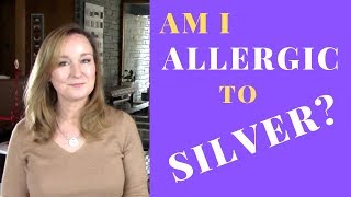 Am I Allergic to SILVER | Nickel Allergy Symptoms
