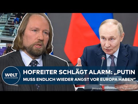 DEUTSCHLAND: „Putin testet uns!“ – Anton Hofreiter über Europas Schwäche