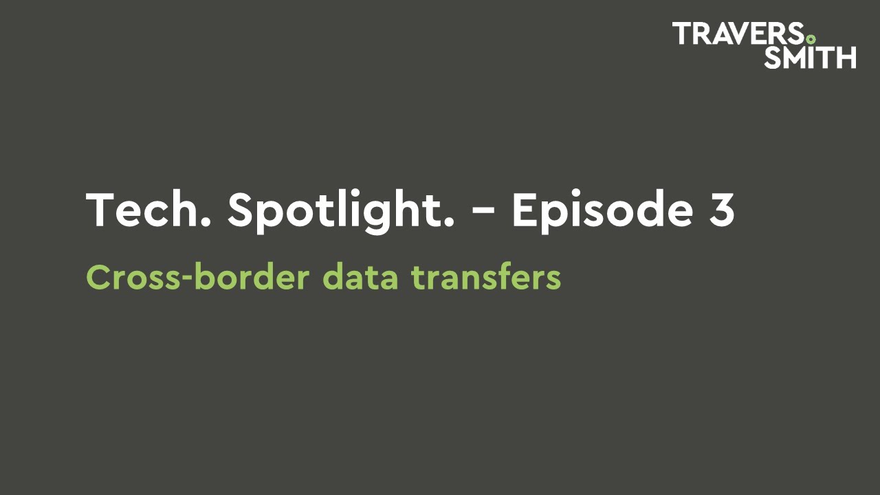 Cross-border data transfers - Tech. Spotlight. - Episode 3