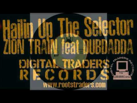 Zion Train feat. Dubdadda HAILIN' UP THE SELECTOR Digital Traders Records 2017 re-issue