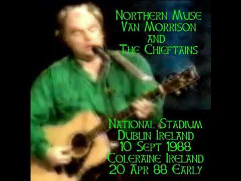 Van Morrison WithThe Chieftains Live 1988 Dublin and 1988 Early Coleraine Ireland