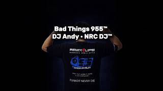 Download lagu Bad Things 955™ - DJ Andy • NRC DJ™ - Funkot 955™ Hardmix mp3