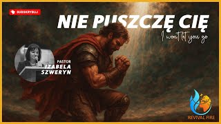 Nie puszczę Cię!▫️I won't let You go! | Pastor Izabela Szweryn